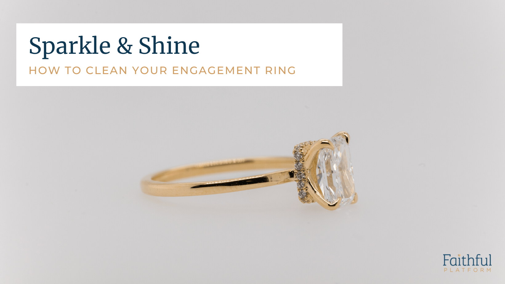 How to Clean an Engagement Ring at Home — Faithful Platform